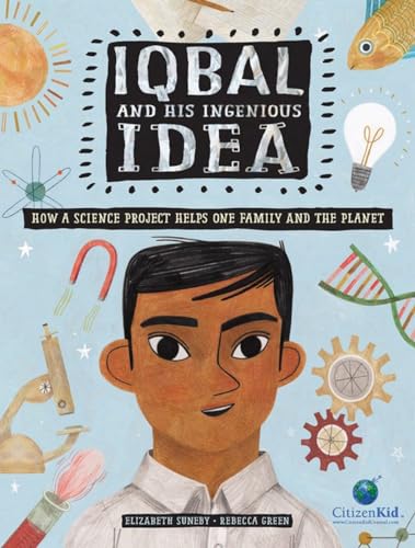 Iqbal and His Ingenious Idea: How a Science Project Helps One Family and the Planet (CitizenKid) von Kids Can Press
